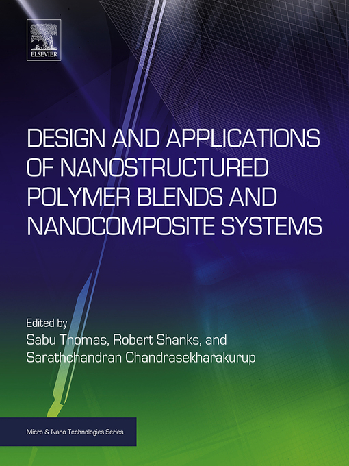 Title details for Design and Applications of Nanostructured Polymer Blends and Nanocomposite Systems by Sabu Thomas - Wait list